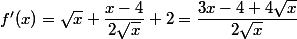 f'(x)=\sqrt{x}+\dfrac{x-4}{2\sqrt{x}}+2=\dfrac{3x-4+4\sqrt{x}}{2\sqrt{x}}